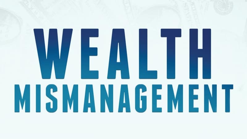 Wealth Mismanagement
